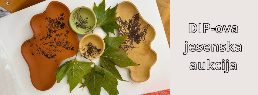 Hvala svima koji su sudjelovali u “jesenskoj aukciji”! Jesenska aukcija DIP-a: kreativnost, učenje i podrška našim programima